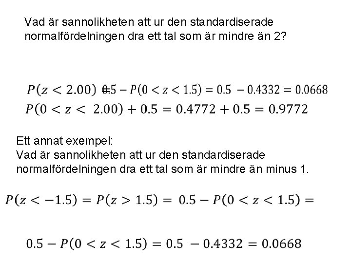 Vad är sannolikheten att ur den standardiserade normalfördelningen dra ett tal som är mindre