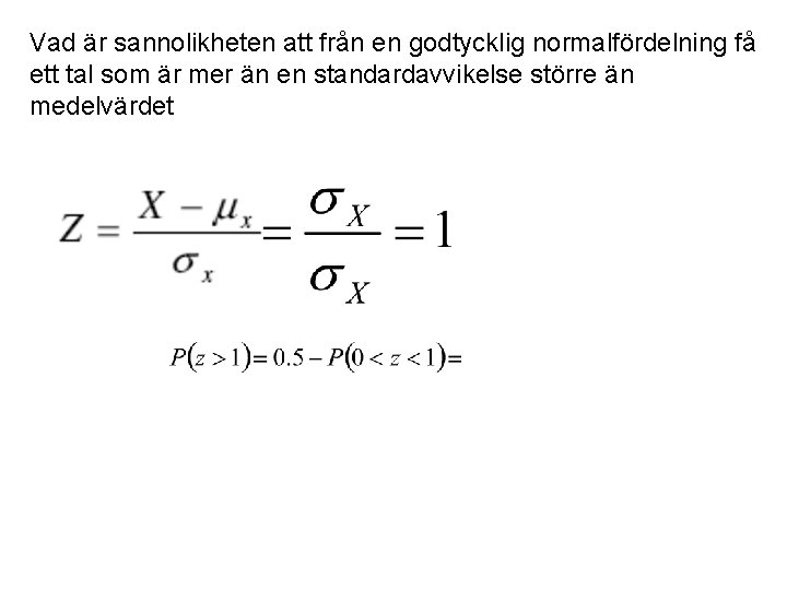 Vad är sannolikheten att från en godtycklig normalfördelning få ett tal som är mer