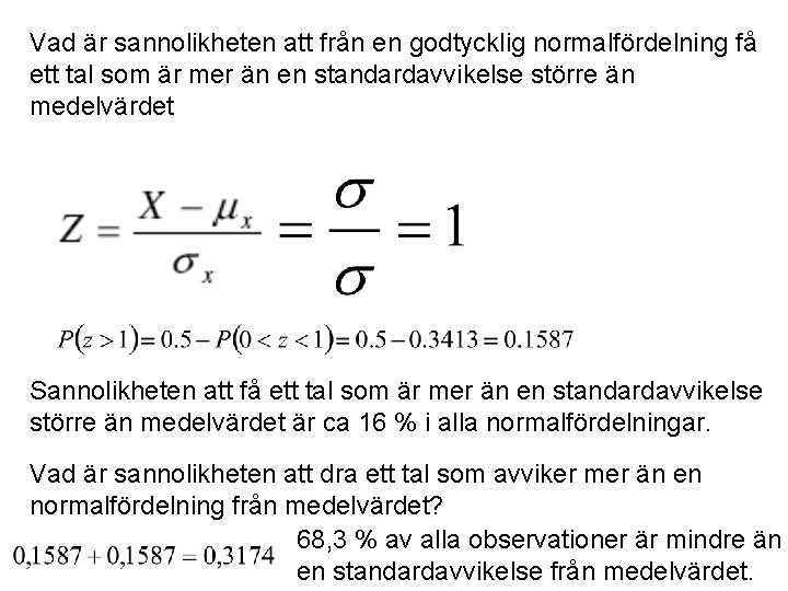 Vad är sannolikheten att från en godtycklig normalfördelning få ett tal som är mer