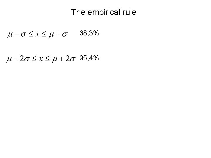 The empirical rule 68, 3% 95, 4% 