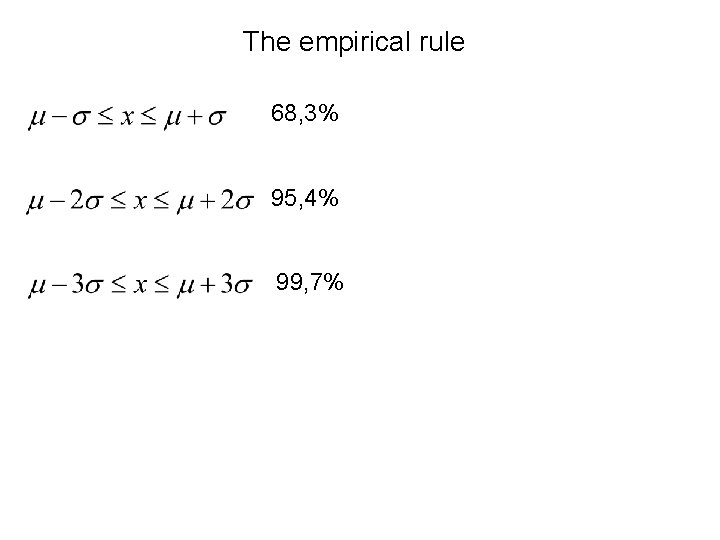 The empirical rule 68, 3% 95, 4% 99, 7% 