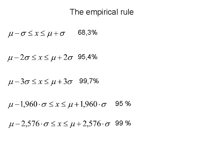 The empirical rule 68, 3% 95, 4% 99, 7% 95 % 99 % 