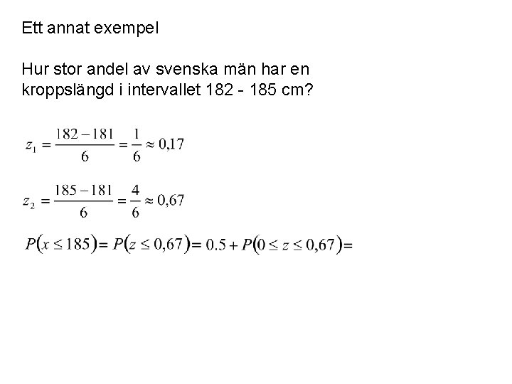 Ett annat exempel Hur stor andel av svenska män har en kroppslängd i intervallet