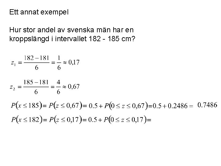 Ett annat exempel Hur stor andel av svenska män har en kroppslängd i intervallet
