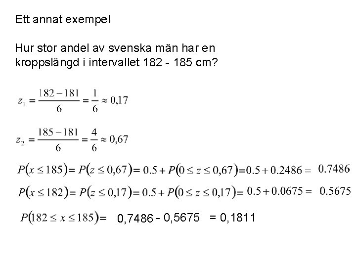 Ett annat exempel Hur stor andel av svenska män har en kroppslängd i intervallet