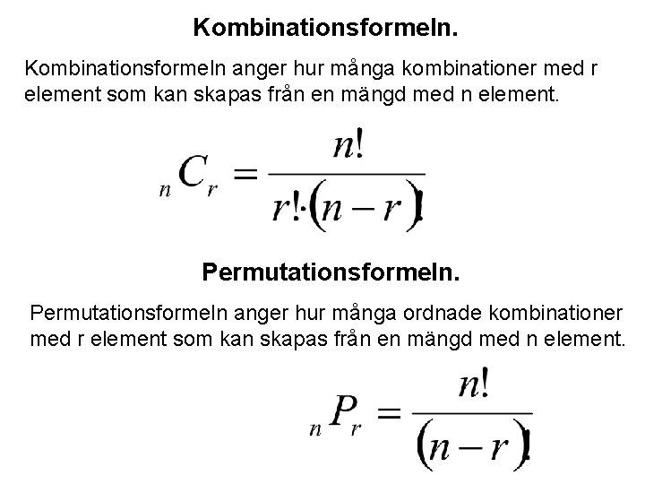 Kombinationsformeln anger hur många kombinationer med r element som kan skapas från en mängd