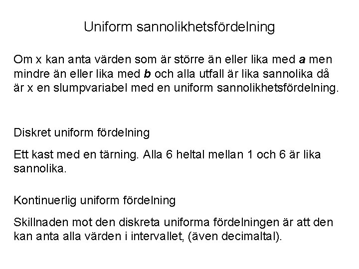 Uniform sannolikhetsfördelning Om x kan anta värden som är större än eller lika med