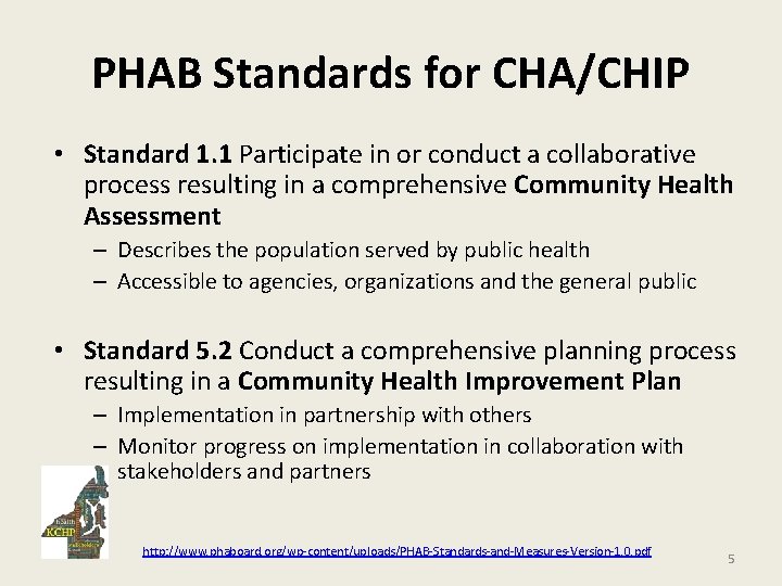 PHAB Standards for CHA/CHIP • Standard 1. 1 Participate in or conduct a collaborative