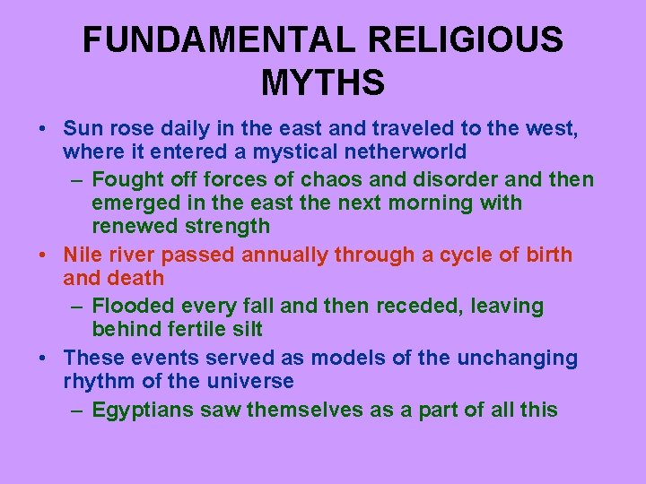 FUNDAMENTAL RELIGIOUS MYTHS • Sun rose daily in the east and traveled to the