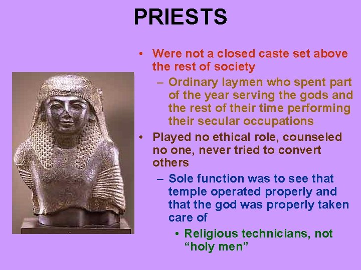 PRIESTS • Were not a closed caste set above the rest of society –