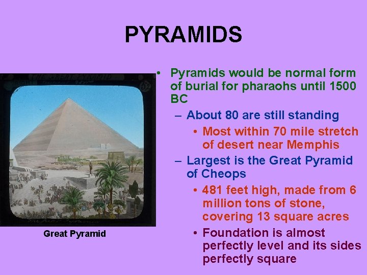 PYRAMIDS Great Pyramid • Pyramids would be normal form of burial for pharaohs until