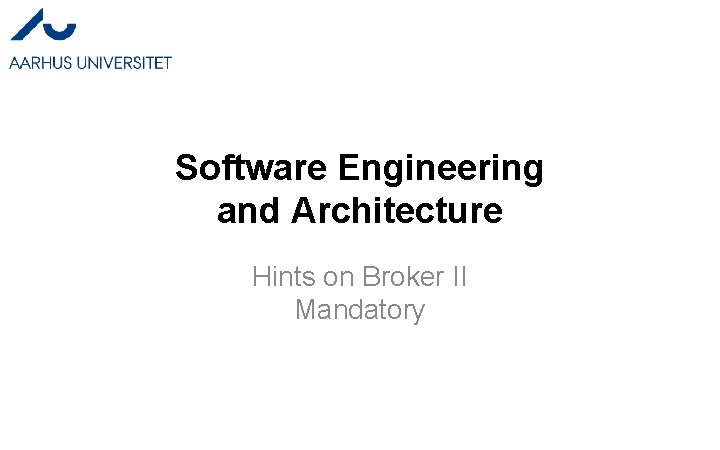 Software Engineering and Architecture Hints on Broker II Mandatory 