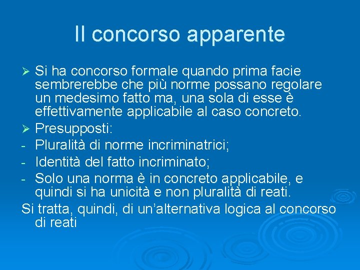 Il concorso apparente Si ha concorso formale quando prima facie sembrerebbe che più norme