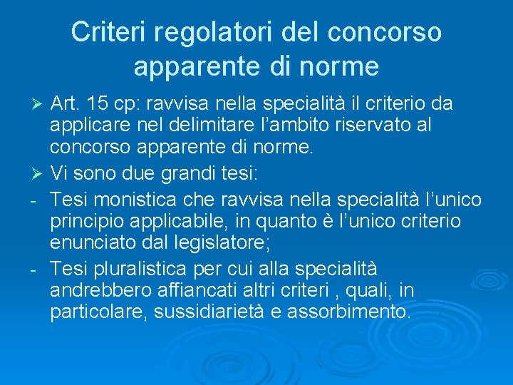 Criteri regolatori del concorso apparente di norme Art. 15 cp: ravvisa nella specialità il