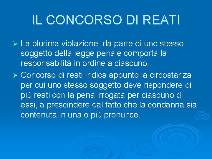 IL CONCORSO DI REATI La plurima violazione, da parte di uno stesso soggetto della