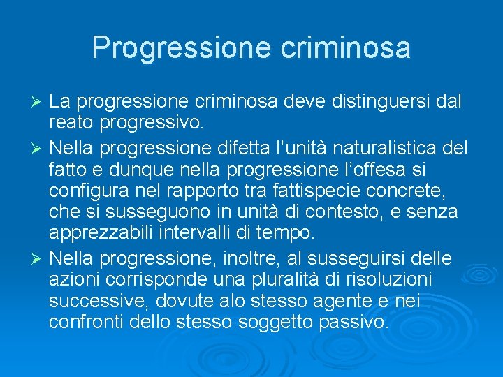 Progressione criminosa La progressione criminosa deve distinguersi dal reato progressivo. Ø Nella progressione difetta