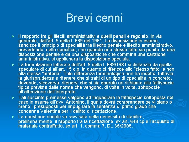 Brevi cenni Ø Ø Il rapporto tra gli illeciti amministrativi e quelli penali è