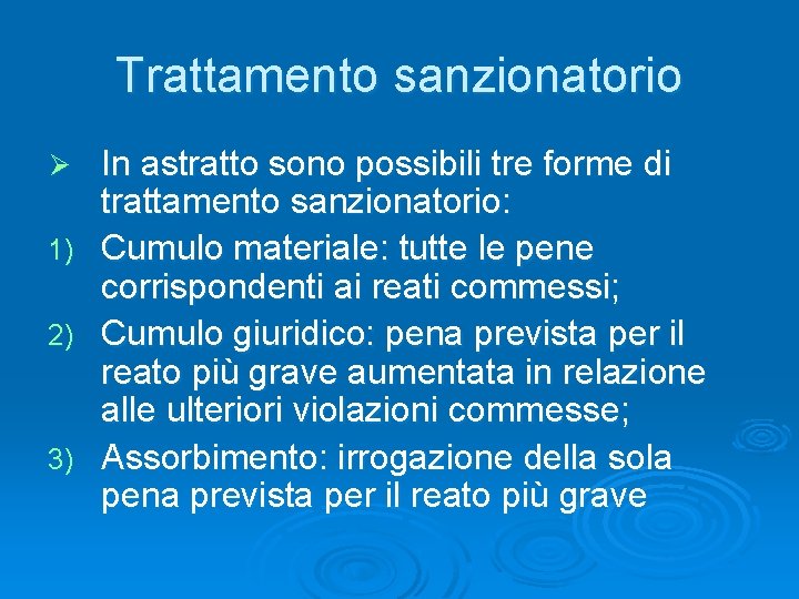 Trattamento sanzionatorio Ø 1) 2) 3) In astratto sono possibili tre forme di trattamento