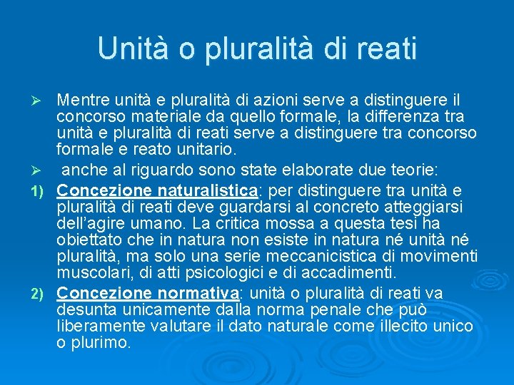 Unità o pluralità di reati Mentre unità e pluralità di azioni serve a distinguere