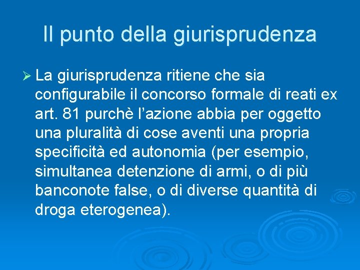 Il punto della giurisprudenza Ø La giurisprudenza ritiene che sia configurabile il concorso formale