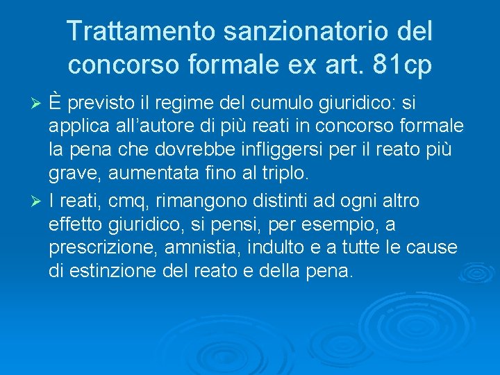 Trattamento sanzionatorio del concorso formale ex art. 81 cp È previsto il regime del