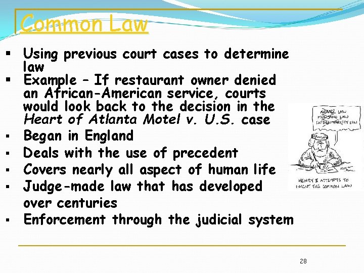 Common Law § Using previous court cases to determine law § Example – If