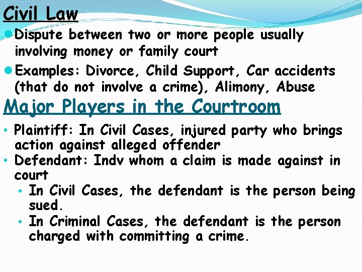 Civil Law l Dispute between two or more people usually involving money or family