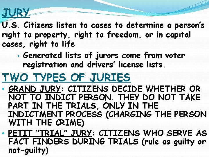 JURY U. S. Citizens listen to cases to determine a person’s right to property,