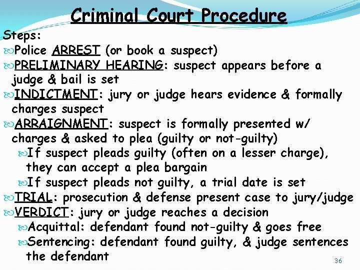 Criminal Court Procedure Steps: Police ARREST (or book a suspect) PRELIMINARY HEARING: suspect appears