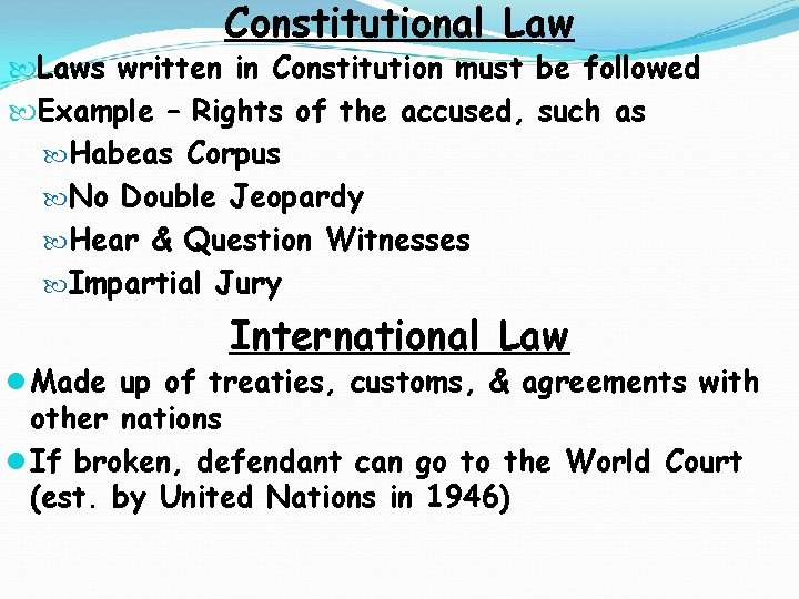 Constitutional Laws written in Constitution must be followed Example – Rights of the accused,