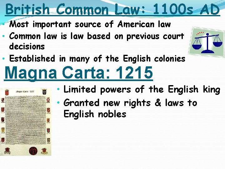 British Common Law: 1100 s AD • Most important source of American law •