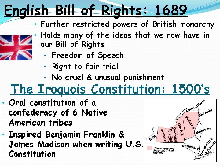 English Bill of Rights: 1689 • Further restricted powers of British monarchy • Holds