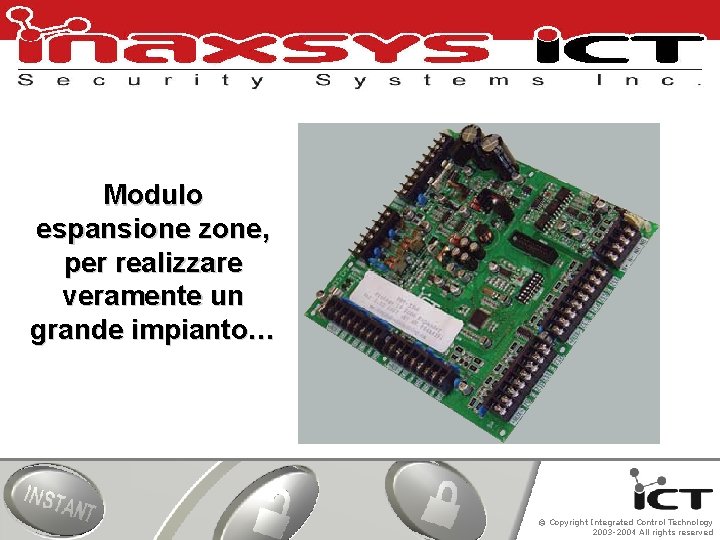 Modulo espansione zone, per realizzare veramente un grande impianto… © Copyright Integrated Control Technology