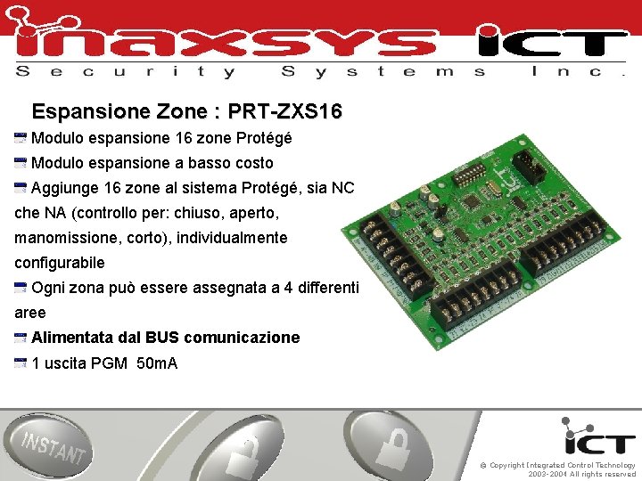 Espansione Zone : PRT-ZXS 16 Modulo espansione 16 zone Protégé Modulo espansione a basso