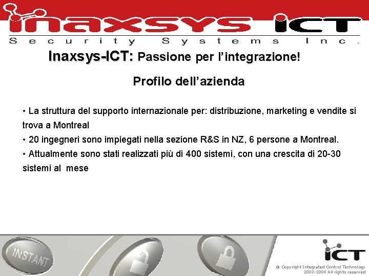 Inaxsys-ICT: Passione per l’integrazione! Profilo dell’azienda • La struttura del supporto internazionale per: distribuzione,