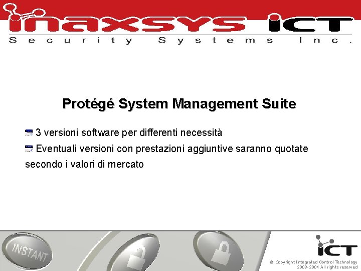 Protégé System Management Suite 3 versioni software per differenti necessità Eventuali versioni con prestazioni
