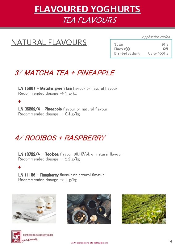 FLAVOURED YOGHURTS TEA FLAVOURS NATURAL FLAVOURS Application recipe Sugar Flavour(s) Blended yoghurt 90 g