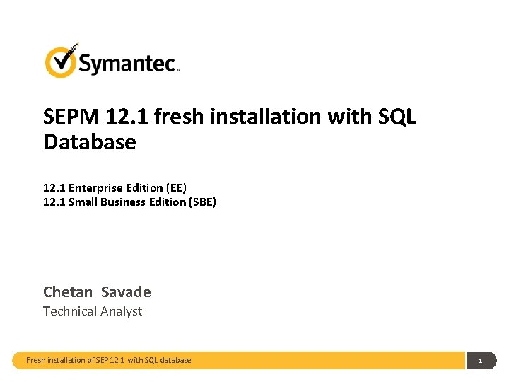 SEPM 12. 1 fresh installation with SQL Database 12. 1 Enterprise Edition (EE) 12.