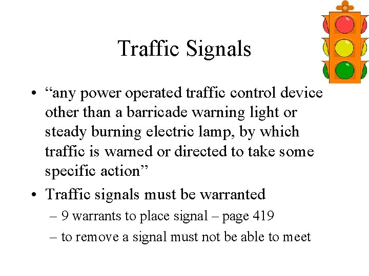 Traffic Signals • “any power operated traffic control device other than a barricade warning
