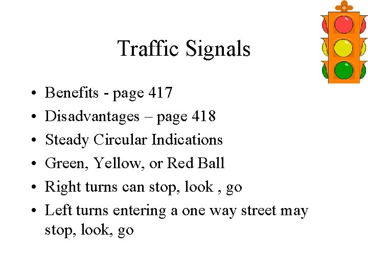 Traffic Signals • • • Benefits - page 417 Disadvantages – page 418 Steady