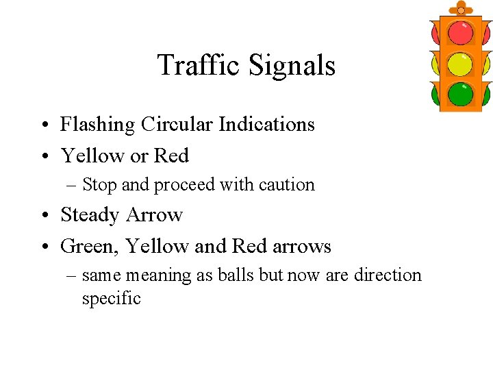 Traffic Signals • Flashing Circular Indications • Yellow or Red – Stop and proceed