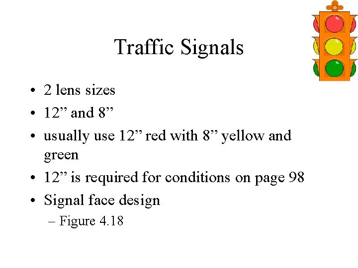 Traffic Signals • 2 lens sizes • 12” and 8” • usually use 12”