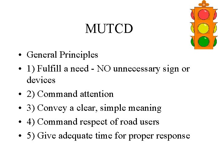 MUTCD • General Principles • 1) Fulfill a need - NO unnecessary sign or