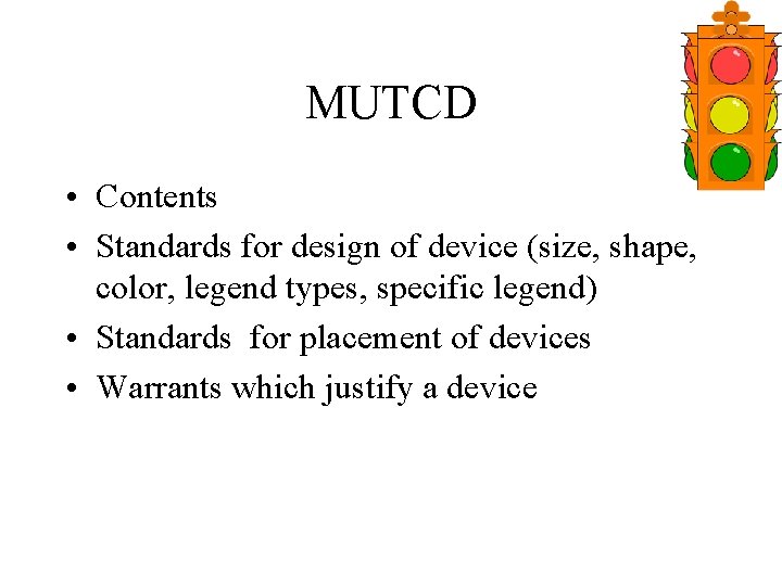 MUTCD • Contents • Standards for design of device (size, shape, color, legend types,