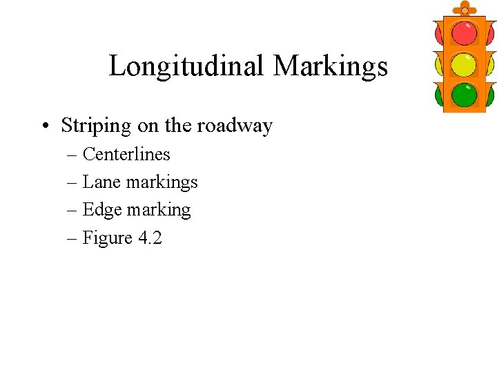 Longitudinal Markings • Striping on the roadway – Centerlines – Lane markings – Edge