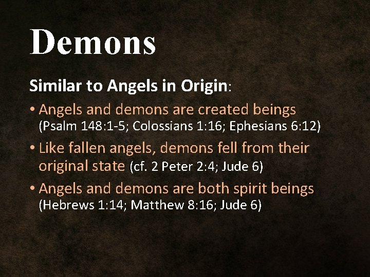 Demons Similar to Angels in Origin: • Angels and demons are created beings (Psalm