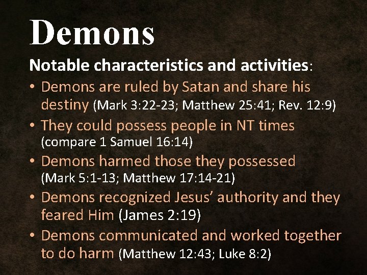 Demons Notable characteristics and activities: • Demons are ruled by Satan and share his