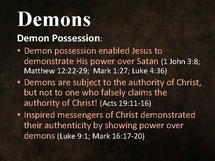 Demons Demon Possession: • Demon possession enabled Jesus to demonstrate His power over Satan