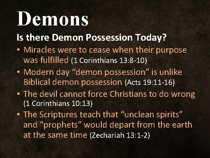 Demons Is there Demon Possession Today? • Miracles were to cease when their purpose