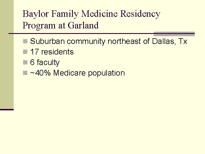 Baylor Family Medicine Residency Program at Garland n n Suburban community northeast of Dallas,